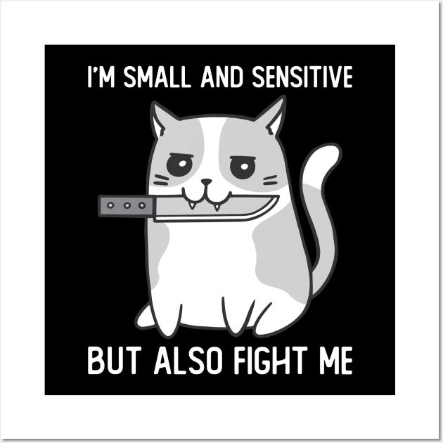 Im Small And Sensitive But Also Fight Me Cat Wall Art by Visual Vibes